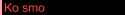 Ko smo